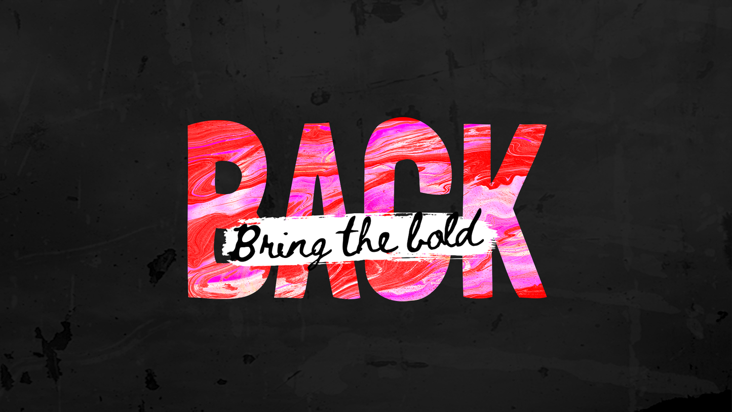 Bring the Bold Back