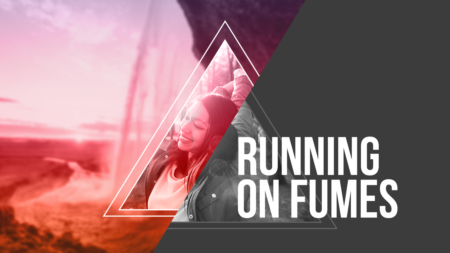 Running on Fumes