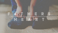 Sermon Graphics on Father's Heart