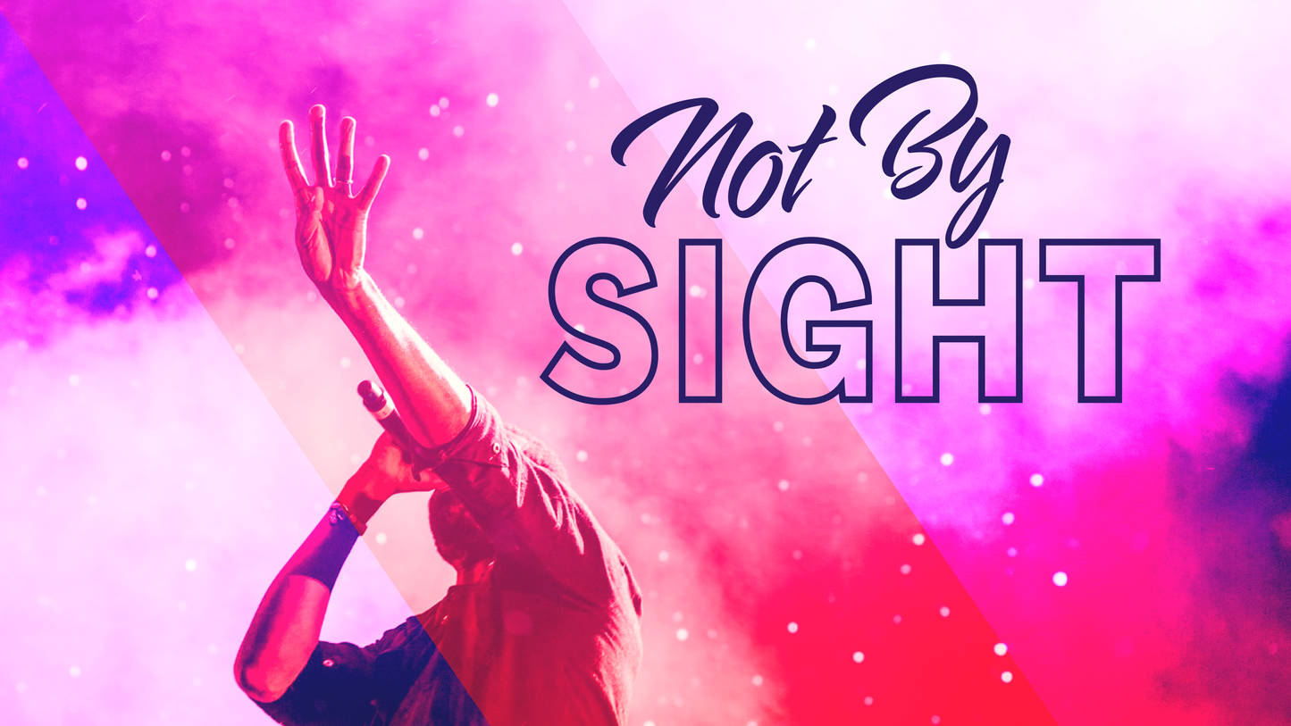 Not By Sight