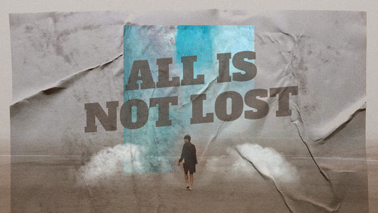 All is Not Lost