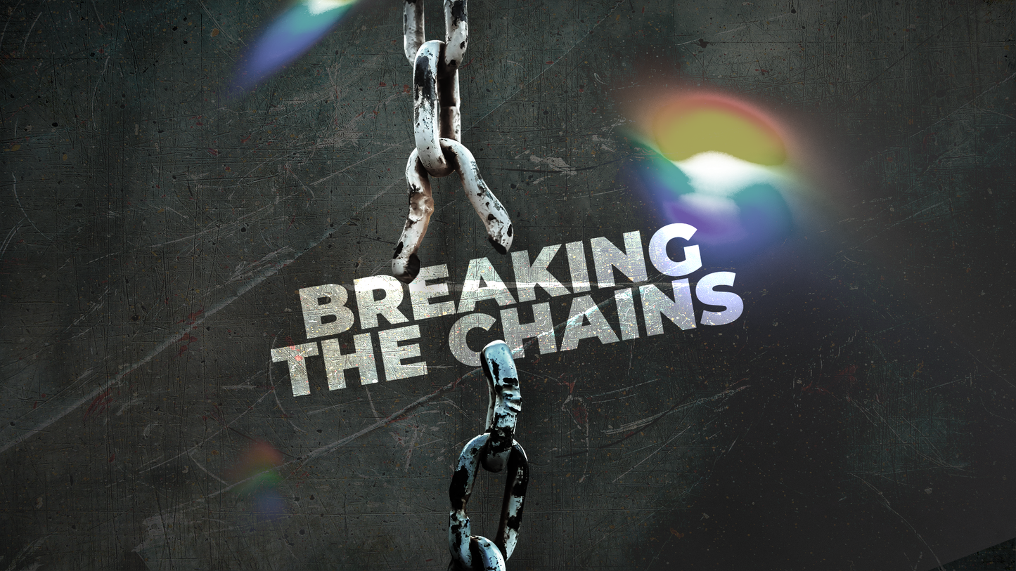 Breaking the Chains