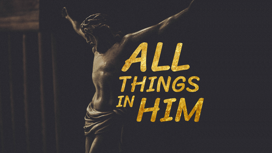 Sermon Graphic on All Things in Him