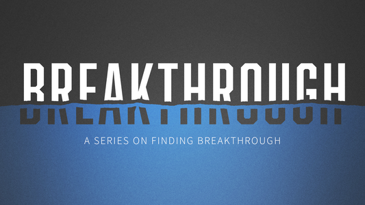 Sermon Graphic on Breakthrough