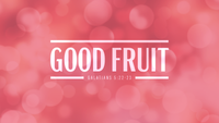 Good Fruit Sermon Series Graphic