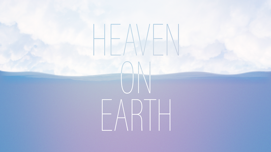 Sermon Graphic on Heaven on earth
