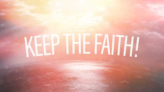 Sermon Graphic on Keep the Faith!