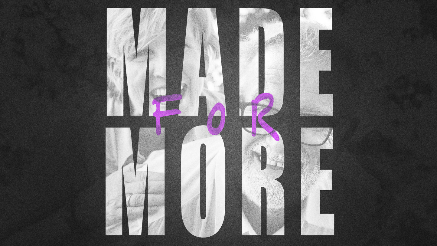 Made for More