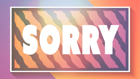 Sermon Graphic on Sorry... ?