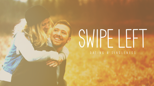 Swipe Left Dating & Singleness