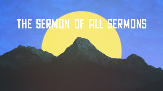 Sermon Graphics on The sermon of all sermons