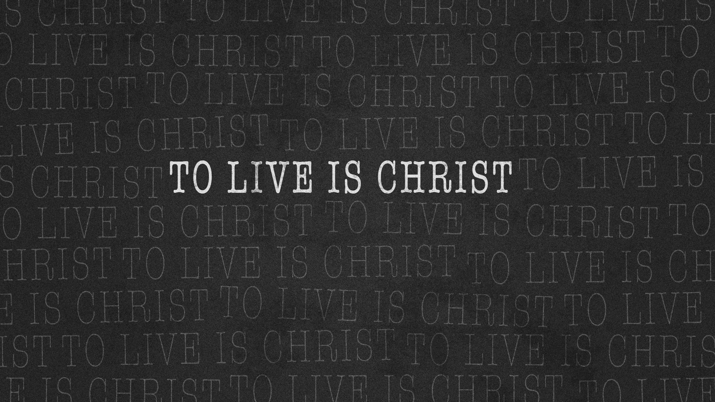 Sermon Graphic on To Live Is Christ