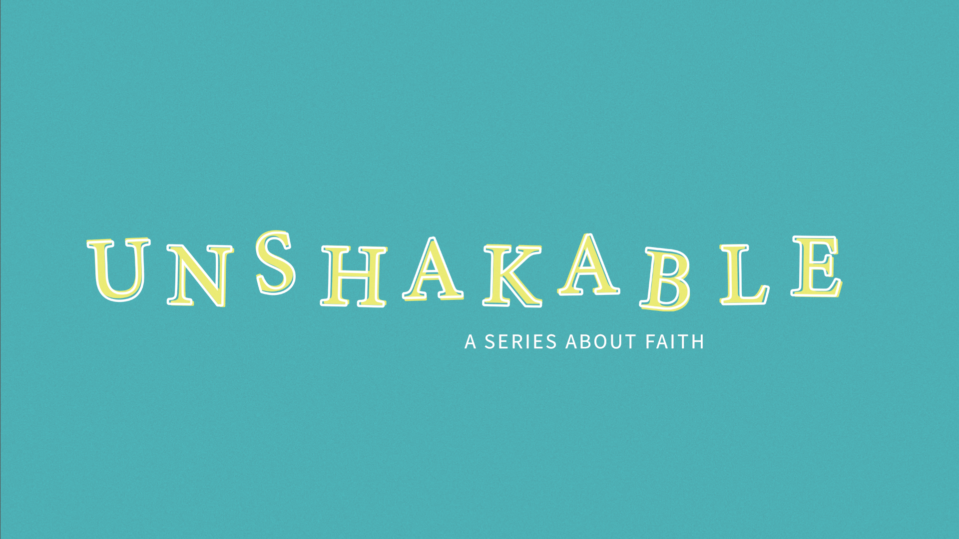 Sermon Graphic for Unshakable