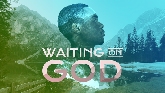 Sermon Graphic on Waiting on God