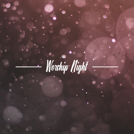 Worship Night 8